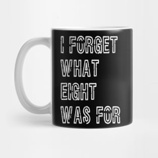 I forget what eight was for Mug